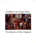 Corbino on Cape Ann: The Rubens of New England Exhibition Catalog