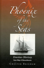 Phoenix of the Seas: Ernestina-Morrissey, State Ship of Massachusetts