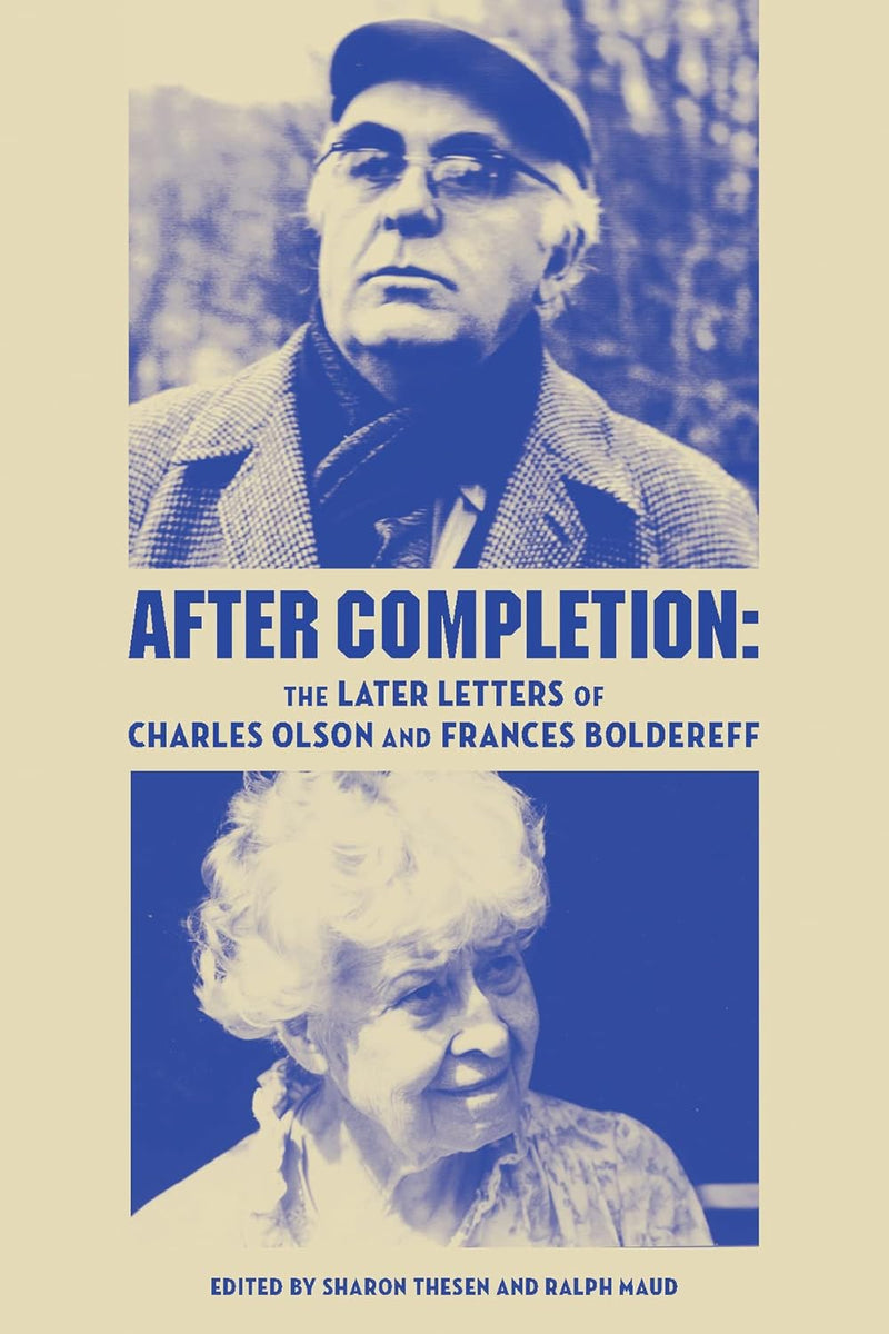 After Completion: The Later Letters of Charles Olson and Frances Boldereff