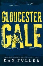 Gloucester Gale: The True Story of the Swordfishing Schooner Dorcas