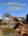The Shipwright and the Schooner: Building a Windjammer in the New England Tradition