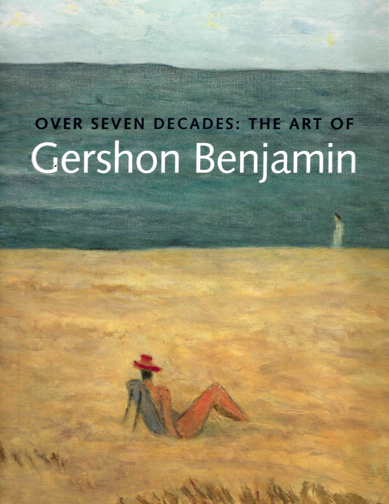 Over Seven Decades: The Art of Gershon Benjamin