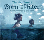 The 1619 Project: Born on the Water