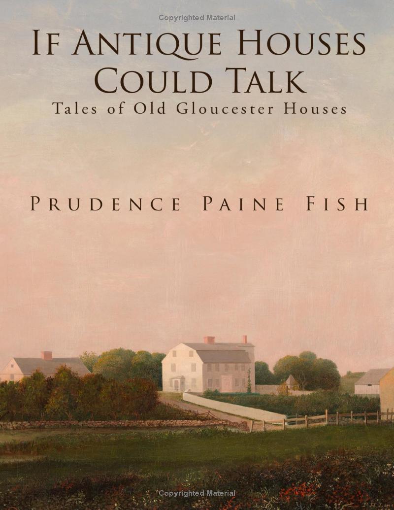 If Antique Houses Could Talk: Tales of Old Gloucester Houses