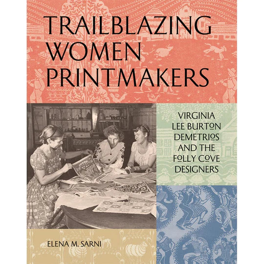 Trailblazing Women Printmakers: Virginia Lee Burton Demetrios And The Folly Cove Designers