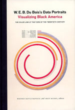 W. E. B. Du Bois's Data Portraits: Visualizing Black America