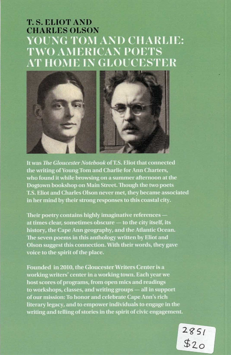 T.S. Eliot And Charles Olson: Young Tom And Charlie, Two American Poets At Home In Gloucester