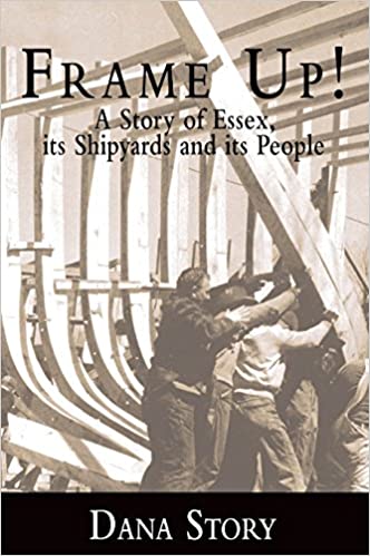 Frame Up!: A Story of Essex, its Shipyards and its People