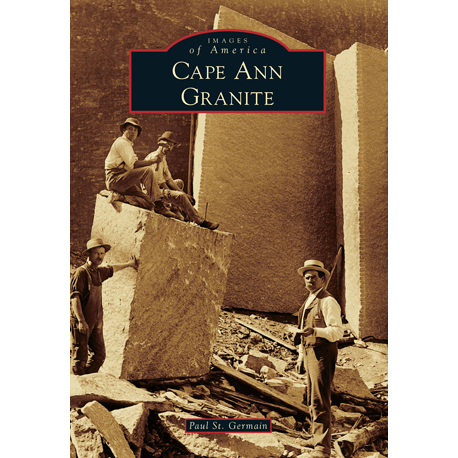 Images of America: Cape Ann Granite