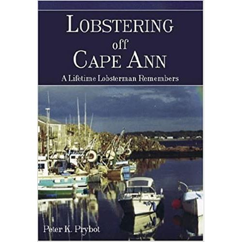 Lobstering Off Cape Ann: A Lifetime Lobsterman Remembers