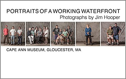 Portraits of a Working Waterfront: Photographs by Jim Hooper