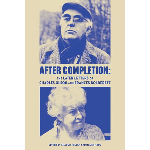 After Completion: The Later Letters of Charles Olson and Frances Boldereff